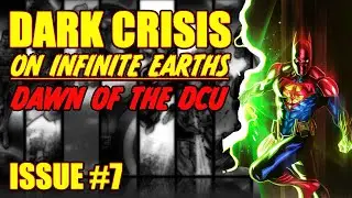 Dark Crisis || ON INFINITE EARTHS! || Dawn of the DCU || (issue 7, 2022)