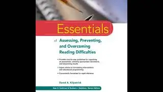 Essentials of Assessing, Preventing, and Overcoming Reading Difficulties - David A. Kilpatrick