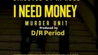 I Need Money by Murder Unit  [ Fly Ty of Rockboy Gz x Rud3 ] ( Official Video )