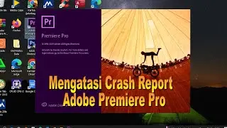 Mengatasi Crash Report Adobe Primiere Pro