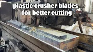 how to sharpen plastic crusher blades for better cutting #qualitycontrol