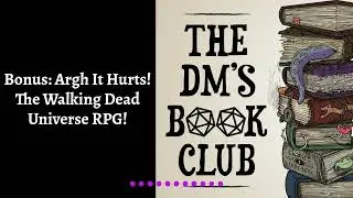 Bonus: Argh It Hurts! The Walking Dead Universe RPG!