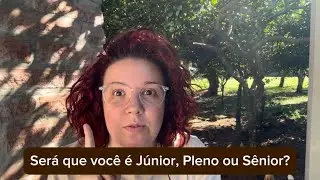 Como saber se você é Júnior, Pleno ou Sênior?