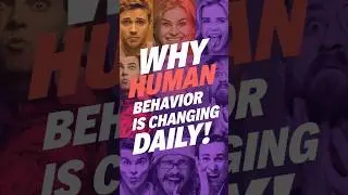 Why Human Behavior is Changing Daily!