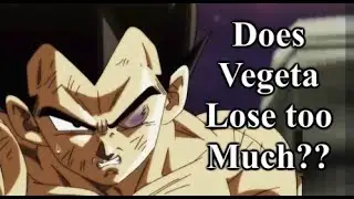 Does Vegeta Lose too Much??