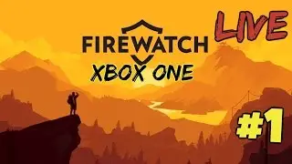 Firewatch LIVE STREAM Part 1 | Xbox One.