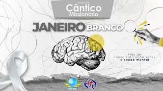 Programa C&acirc;ntico Mission&aacute;rio ADAV - Especial Janeiro branco - 10/01/2026