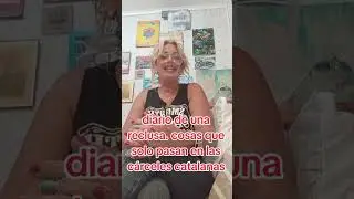 Diario de una reclusa,cosas que solo pasan en las cárceles catalanas
