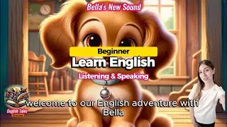 Bella's New Sound - English Learning for Beginner - Listening, Speaking and Vocabulary