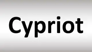 How to Pronounce Cypriot