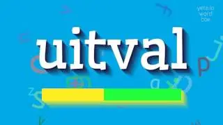 UITVAL - How to say Uitval?
