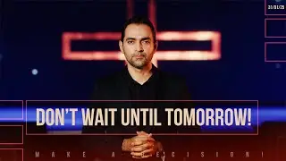 Don&rsquo;t wait until tomorrow! | MAKE A DECISION! | EP04 🇺🇸🇧🇷
