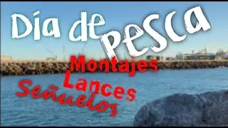 UN DIA 🔆 DE PESCA, 🎣 MONTAJES, LANCES Y SE&Ntilde;UELOS 🎣
