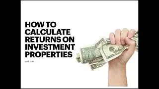 SARE Class 1 - How to Calculate Returns on Investment Properties