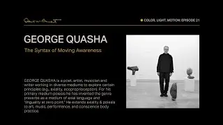 COLOR LIGHT MOTION - Episode 21: George Quasha - The Syntax of Moving Awareness