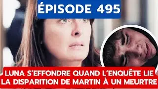 PBLV, &Eacute;PISODE 495: LUNA S&rsquo;EFFONDRE QUAND L&rsquo;ENQU&Ecirc;TE LIE LA DISPARITION DE MARTIN &Agrave; UN MEURTRE
