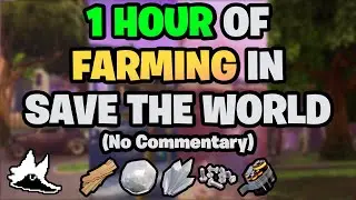 1 Hour of farming in Fortnite: Save the World (No Commentary)