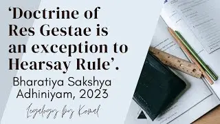 Doctrine of Res Gestae: An Exception to the Hearsay Rule under BSA, 2023 | Part 22