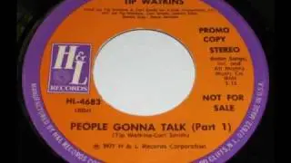 Tip Watkins - People gonna talk (part 1)