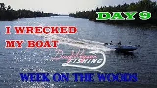 I WRECKED MY BOAT... WEEK ON THE WOODS Day 9
