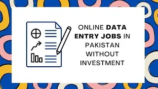 Online Data Entry jobs in Pakistan without investment