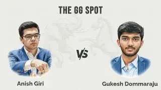 The GG Spot | Anish Giri vs Gukesh Dommaraju | Tata Steel Masters