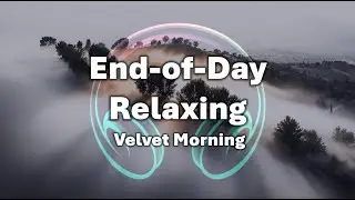[1 hour] End-of-Day Relaxing Music🎵 Velvet Morning | A Soft Awakening of Light