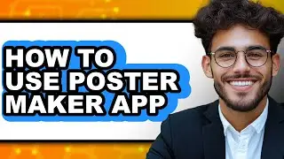 How to Use Poster Maker App (full Guide)