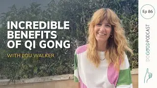Moving Toward Healing: The Wisdom of Qigong with Lou Walker  | Do Good Podcast