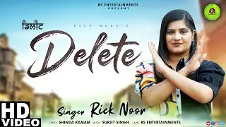 Delete || Singer Rick Noor || Official Video Song ||RS entertainments