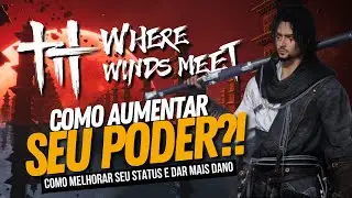 Where Winds Meet - Formas de Ficar Forte! Guia Iniciante
