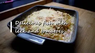 Delicious fish with leek and tomatoes ||  Dominique's kitchen