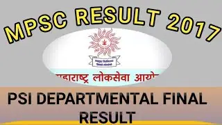 MPSC PSI DEPARTMENTAL FINAL RESULT 2017 DECLARED || COMPETATIVE STRUGGLERS