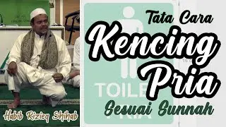 Habib Rizieq Shihab: Tata Cara Kencing Pria Sesuai Sunnah