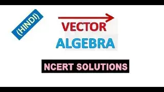 Vector Algebra: Class 12 Maths(NCERT Solutions) |Science For You