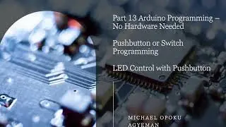 Part 13 Programming Arduino without Hardware - Pushbutton or Switch Code