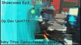 Baby TItan ComputerMan Showcase Blocky Ttd (op dev unit??)