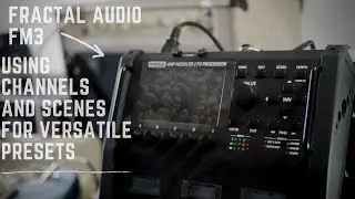 Fractal Audio FM3 || Channels and Scenes