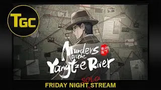 Murders on the Yangtze River Gameplay | Three Guys Coop | Friday Night Solo Stream