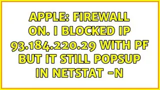 Apple: Firewall on. I blocked IP 93.184.220.29 with PF but it still popsup in netstat -n