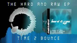 THE HARD & RAW EP : TIME 2 BOUNCE