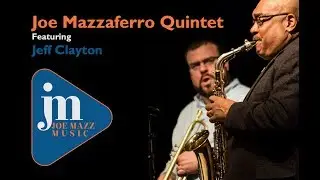 Joe Mazzaferro Quintet Feat. Jeff Clayton
