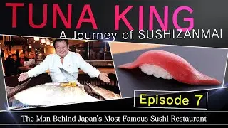 【Documentary Series】TUNA KING : A Journey of SUSHIZANMAI | Episode 7