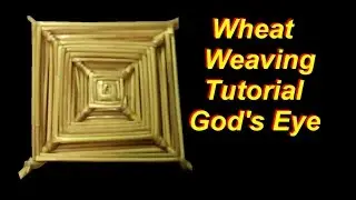 Wheat Weaving Tutorial: God's Eye