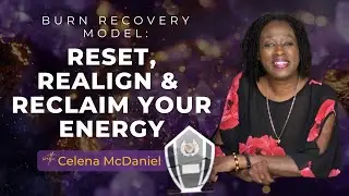 Burn Recovery Model: Reset, Realign & Reclaim Your Energy | Celena McDaniel