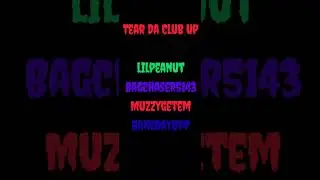 Tear Da Club up   x Lilpeanut x Bagchaser5143 x Muzzygetem X Bangdayopp