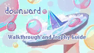 Downward - Walkthrough | Trophy Guide | Achievement Guide