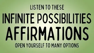 100+ Affirmations for Infinite Possibilities To Unlock Your Potential