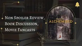 ALCHEMISED book by SenLinYu NON SPOILER REVIEW, book discussions and film adaptation fancasts 