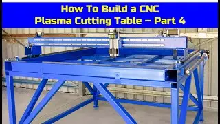 How to build a CNC Plasma Cutting Table | Part 4 - The Structure is Complete!